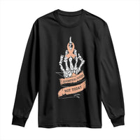 Funny Endometrial Cancer Skeleton Not Today Long Sleeve Shirt Fighter Peach Ribbon
