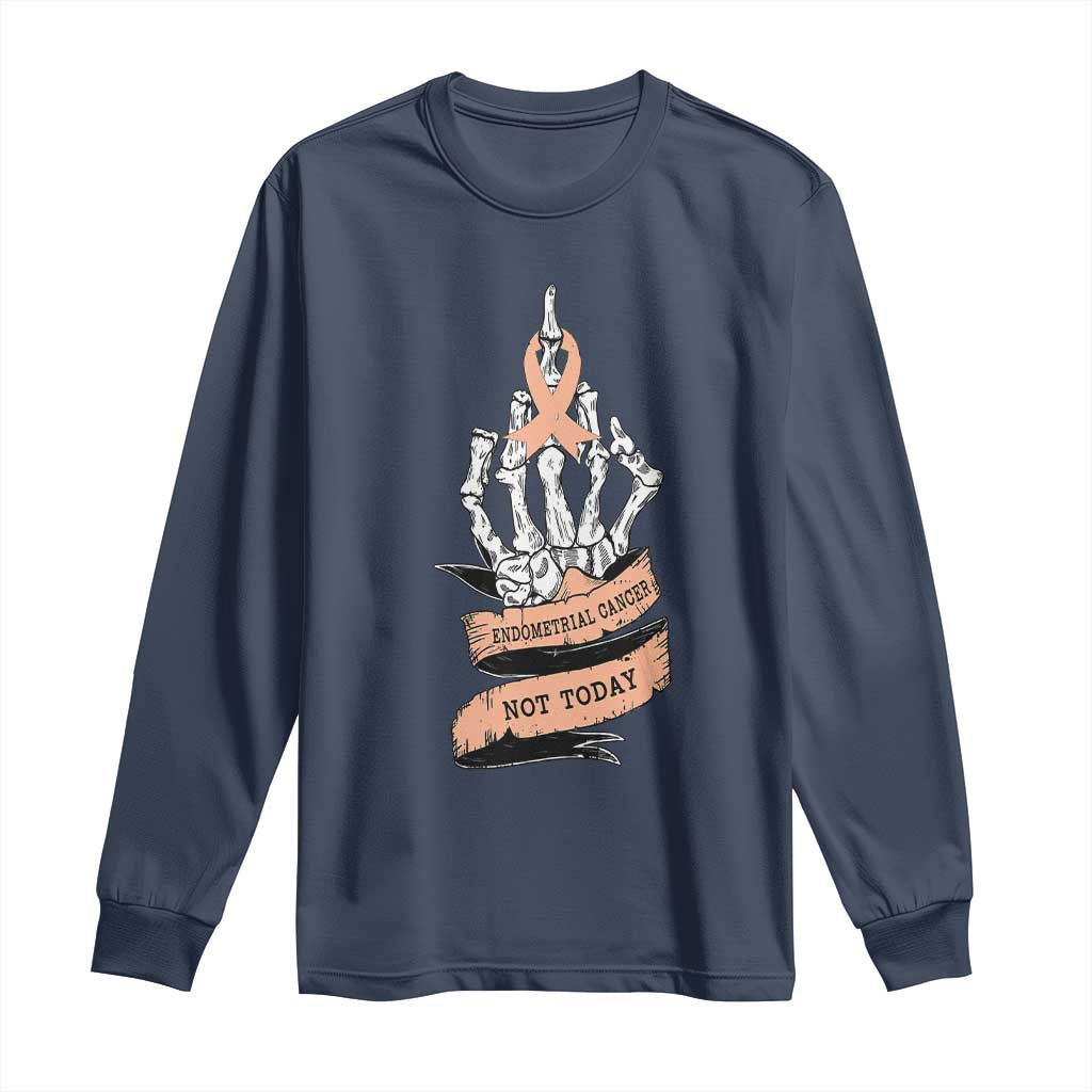 Funny Endometrial Cancer Skeleton Not Today Long Sleeve Shirt Fighter Peach Ribbon