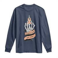 Funny Endometrial Cancer Skeleton Not Today Long Sleeve Shirt Fighter Peach Ribbon