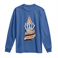 Funny Endometrial Cancer Skeleton Not Today Long Sleeve Shirt Fighter Peach Ribbon