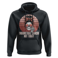 Vintage Endometrial Cancer Not Today Hoodie Skeleton Warrior Fighter