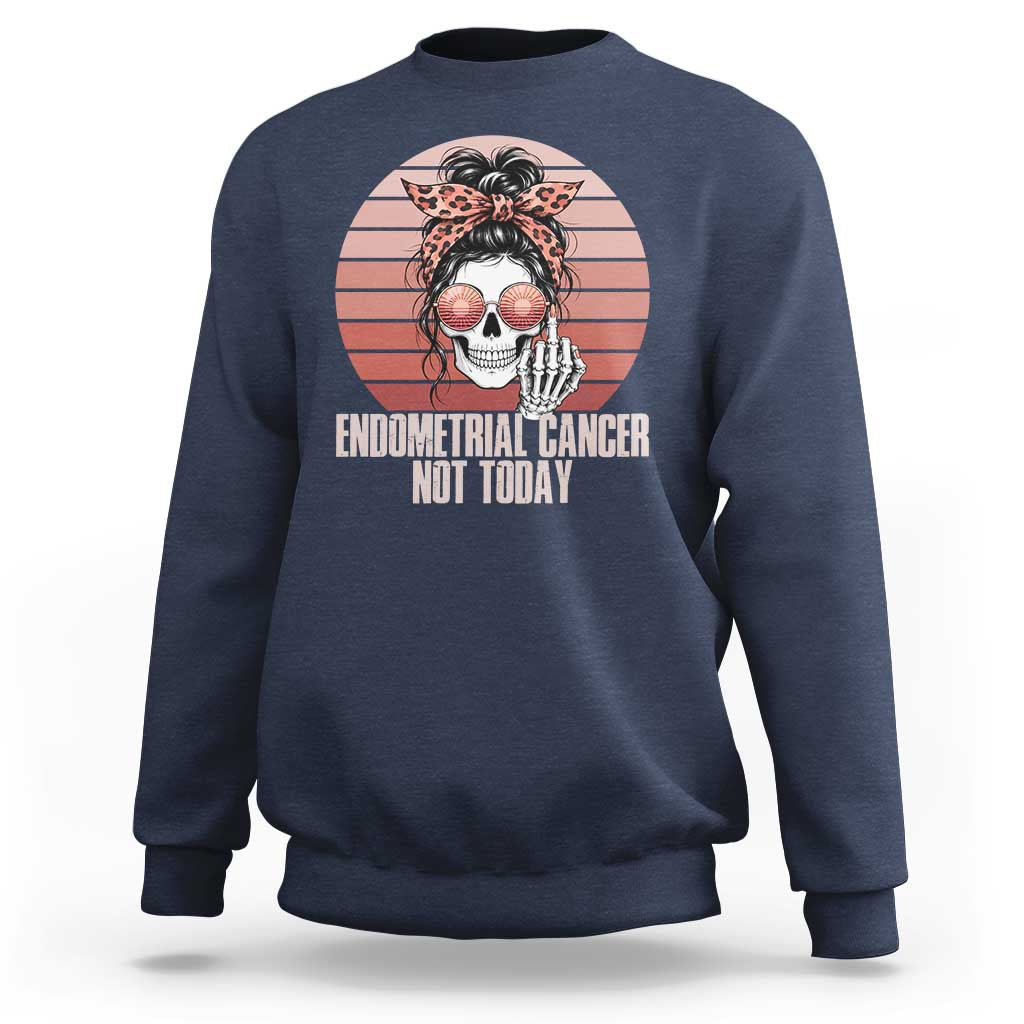 Vintage Endometrial Cancer Not Today Sweatshirt Skeleton Warrior Fighter