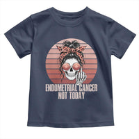 Vintage Endometrial Cancer Not Today Toddler T Shirt Skeleton Warrior Fighter