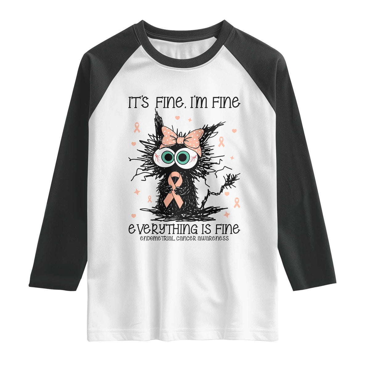 Funny Black Cat Endometrial Cancer Awareness Raglan Shirt Its Fine Im Fine Everything Is Fine