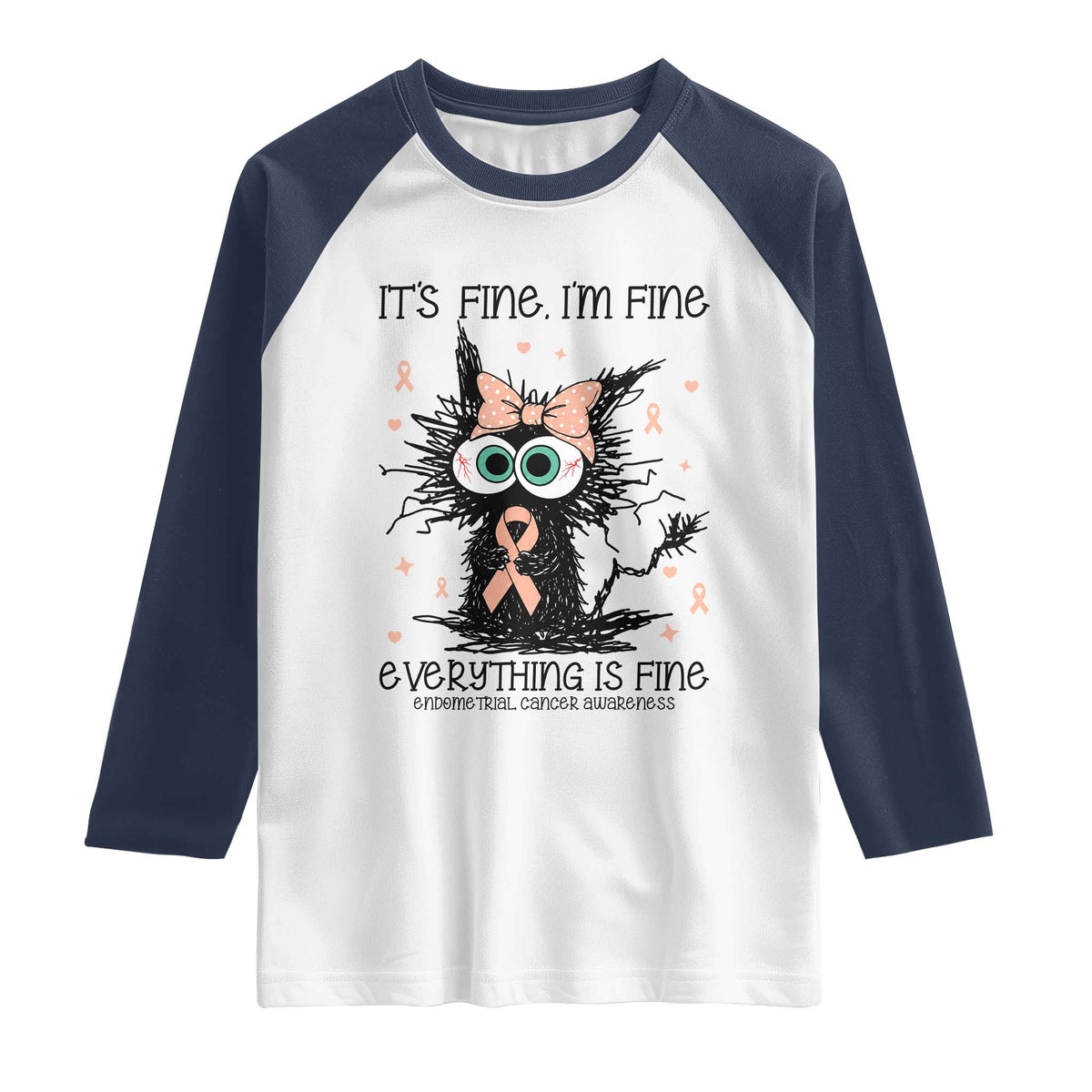Funny Black Cat Endometrial Cancer Awareness Raglan Shirt Its Fine Im Fine Everything Is Fine