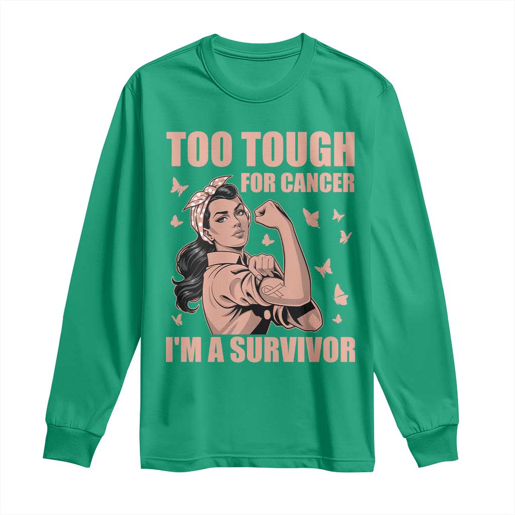 Endometrial Cancer Warrior Long Sleeve Shirt Too Tough For Cancer Im A Survivor