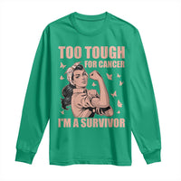 Endometrial Cancer Warrior Long Sleeve Shirt Too Tough For Cancer Im A Survivor