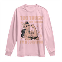 Endometrial Cancer Warrior Long Sleeve Shirt Too Tough For Cancer Im A Survivor