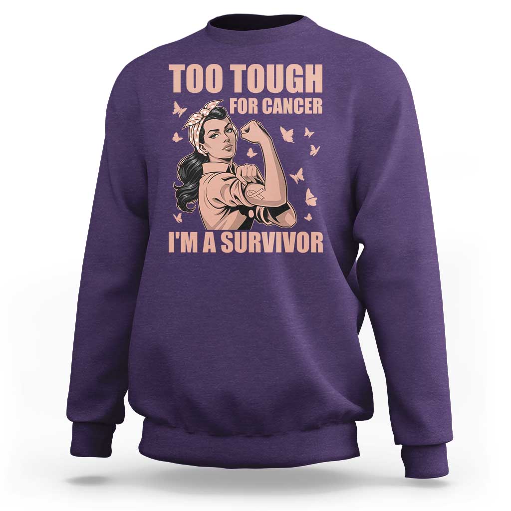 Endometrial Cancer Warrior Sweatshirt Too Tough For Cancer Im A Survivor