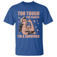 Endometrial Cancer Warrior T Shirt Too Tough For Cancer Im A Survivor