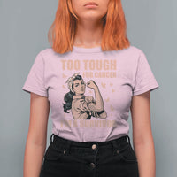 Endometrial Cancer Warrior T Shirt For Women Too Tough For Cancer Im A Survivor