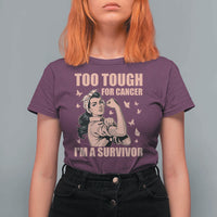 Endometrial Cancer Warrior T Shirt For Women Too Tough For Cancer Im A Survivor