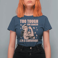 Endometrial Cancer Warrior T Shirt For Women Too Tough For Cancer Im A Survivor