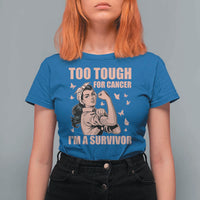 Endometrial Cancer Warrior T Shirt For Women Too Tough For Cancer Im A Survivor