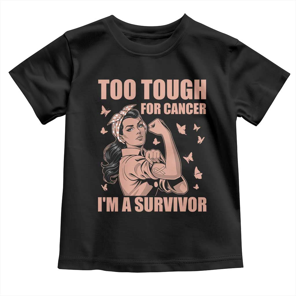 Endometrial Cancer Warrior Toddler T Shirt Too Tough For Cancer Im A Survivor