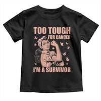 Endometrial Cancer Warrior Toddler T Shirt Too Tough For Cancer Im A Survivor