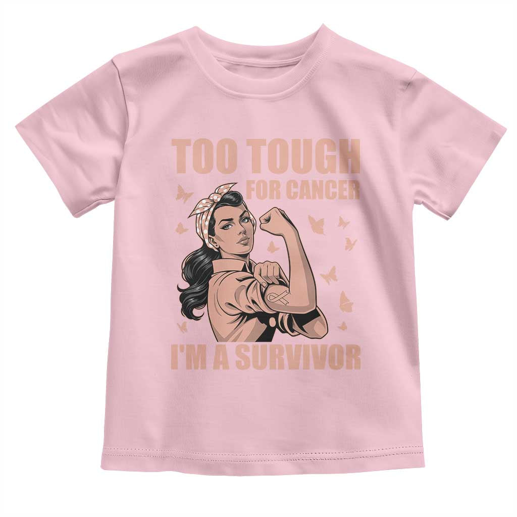 Endometrial Cancer Warrior Toddler T Shirt Too Tough For Cancer Im A Survivor