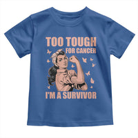Endometrial Cancer Warrior Toddler T Shirt Too Tough For Cancer Im A Survivor