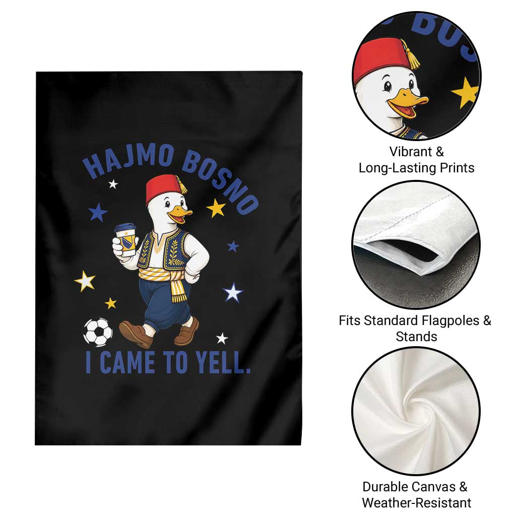 Hajmo Bosno I Came To Yell Garden Flag Funny Bosnia Goose Game Day Gift
