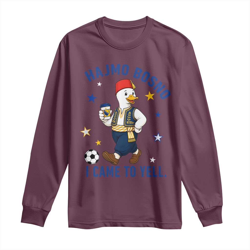Hajmo Bosno I Came To Yell Long Sleeve Shirt Funny Bosnia Goose Game Day Gift