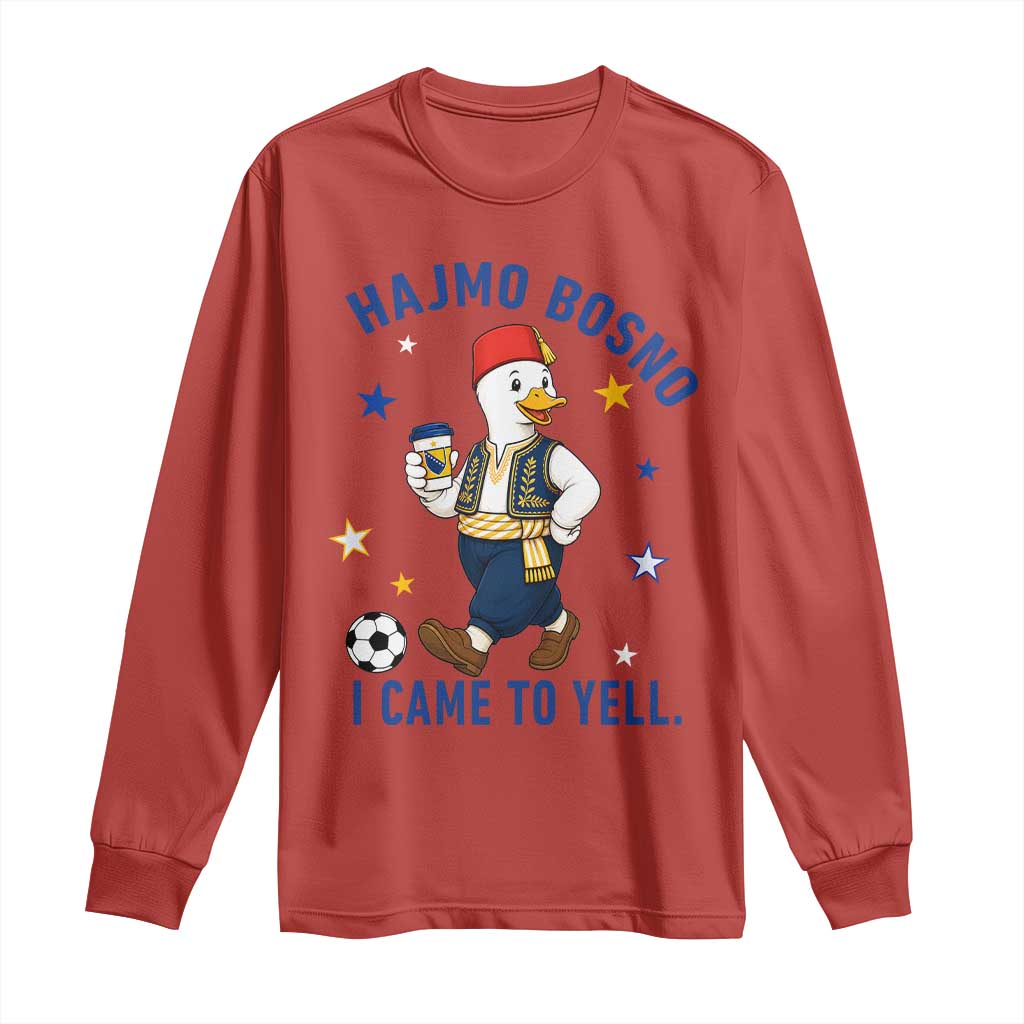 Hajmo Bosno I Came To Yell Long Sleeve Shirt Funny Bosnia Goose Game Day Gift