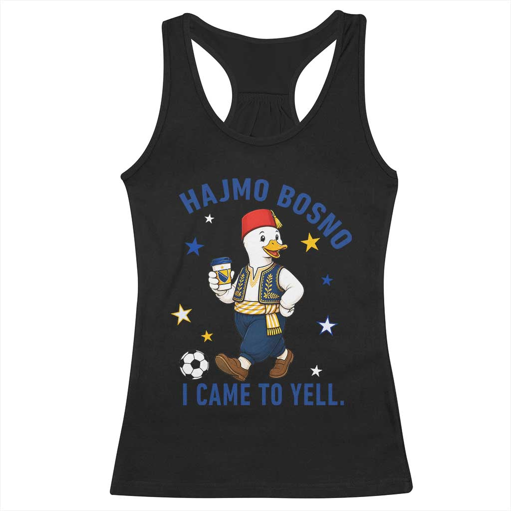 Hajmo Bosno I Came To Yell Racerback Tank Top Funny Bosnia Goose Game Day Gift