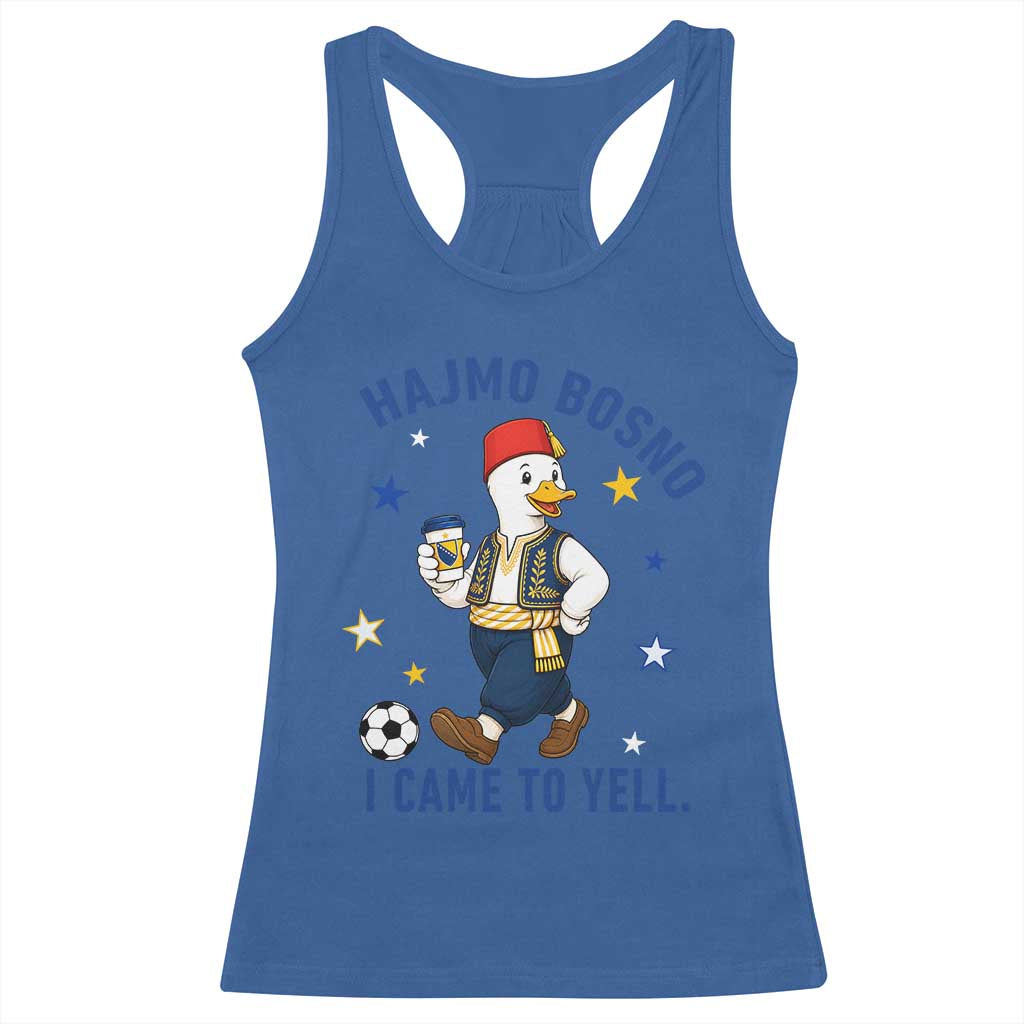 Hajmo Bosno I Came To Yell Racerback Tank Top Funny Bosnia Goose Game Day Gift