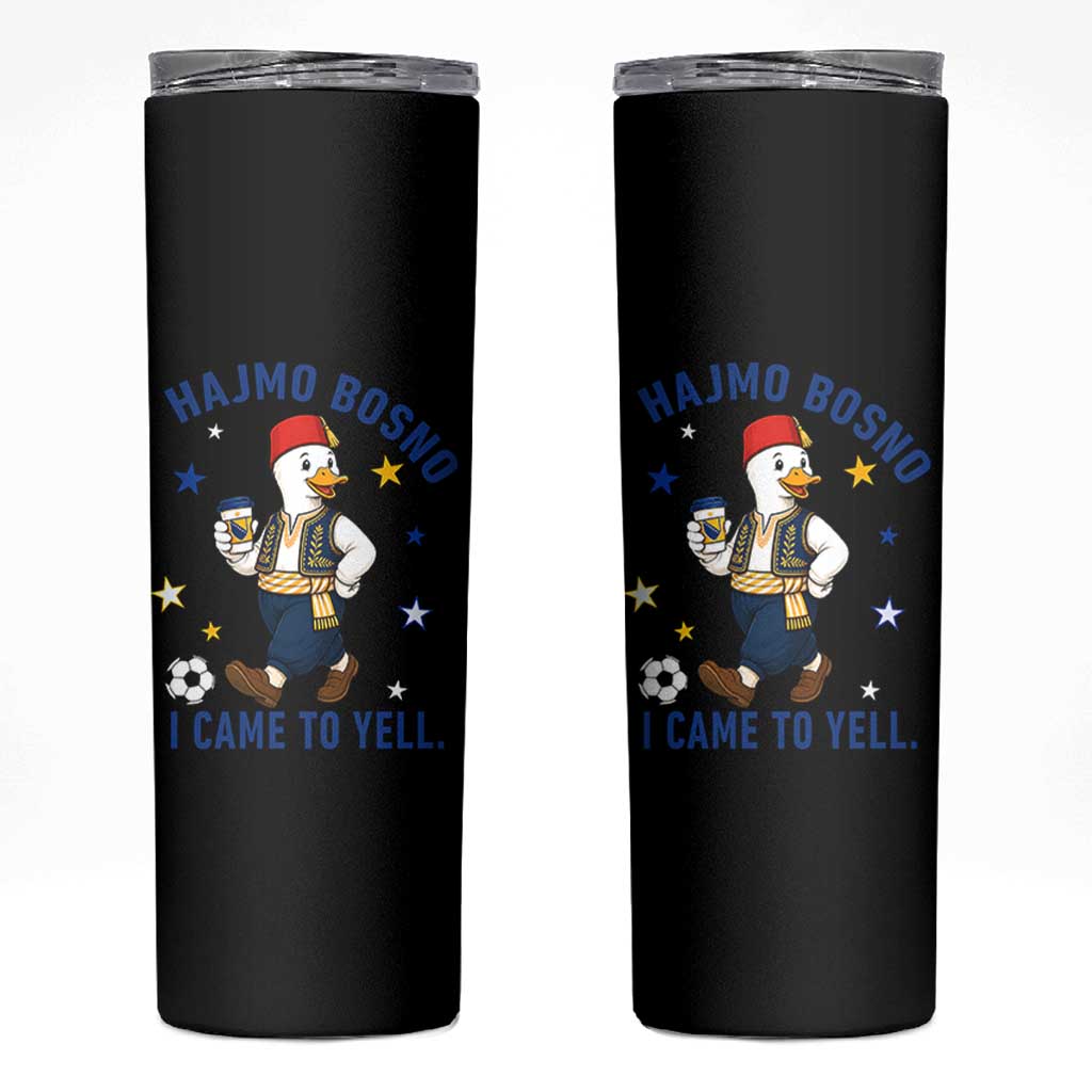 Hajmo Bosno I Came To Yell Skinny Tumbler Funny Bosnia Goose Game Day Gift