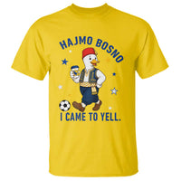 Hajmo Bosno I Came To Yell T Shirt Funny Bosnia Goose Game Day Gift
