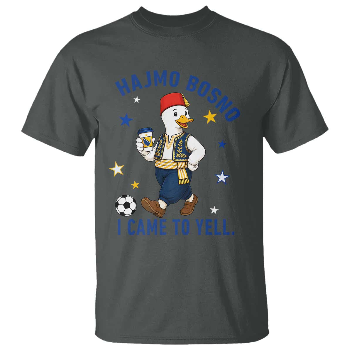Hajmo Bosno I Came To Yell T Shirt Funny Bosnia Goose Game Day Gift