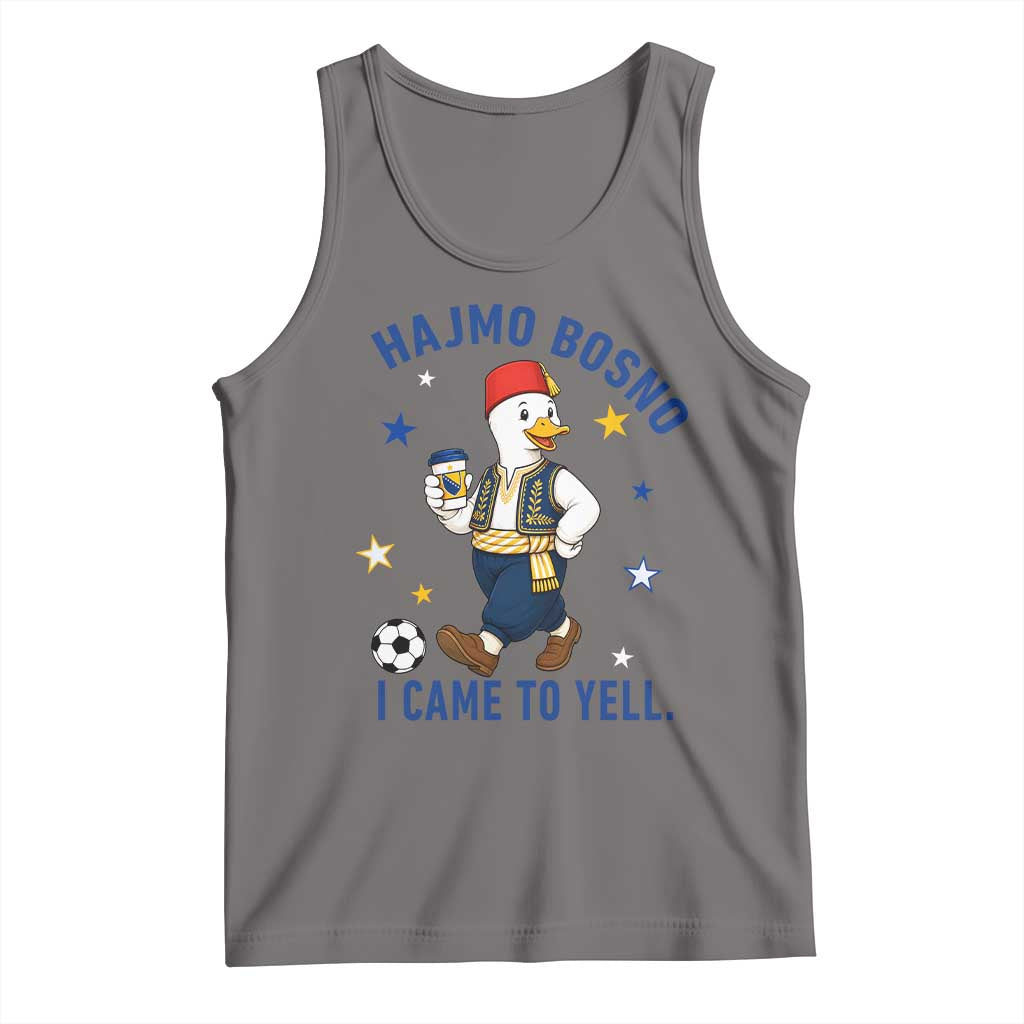 Hajmo Bosno I Came To Yell Tank Top Funny Bosnia Goose Game Day Gift