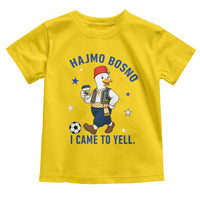 Hajmo Bosno I Came To Yell Toddler T Shirt Funny Bosnia Goose Game Day Gift