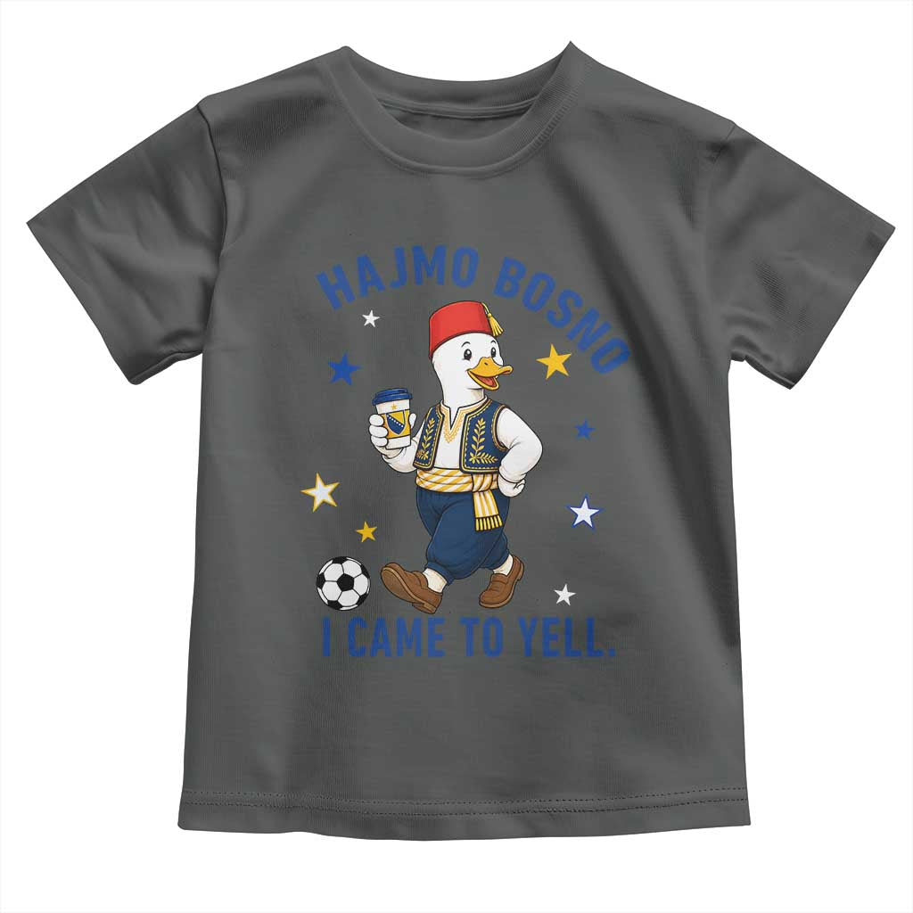 Hajmo Bosno I Came To Yell Toddler T Shirt Funny Bosnia Goose Game Day Gift