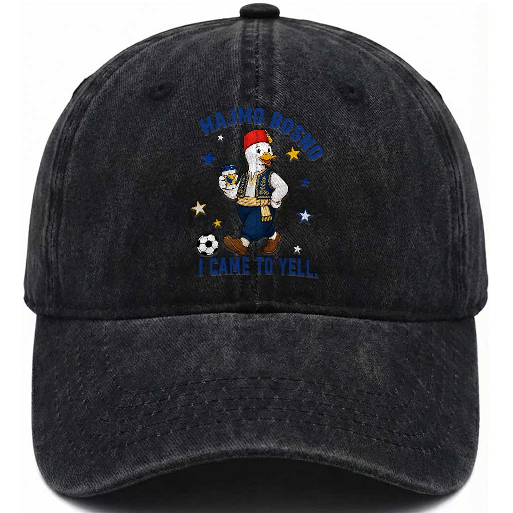 Hajmo Bosno I Came To Yell Washed Cotton Baseball Cap Funny Bosnia Goose Game Day Gift