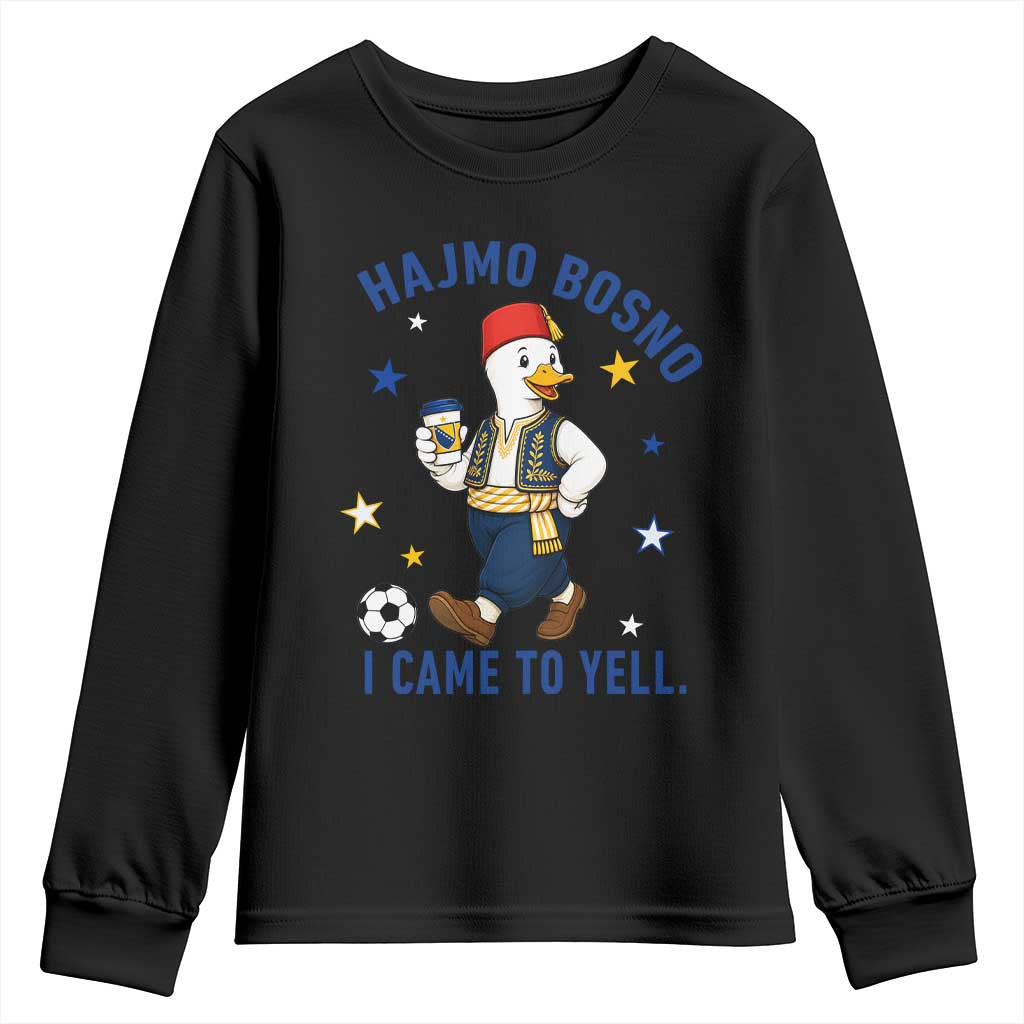 Hajmo Bosno I Came To Yell Youth Sweatshirt Funny Bosnia Goose Game Day Gift