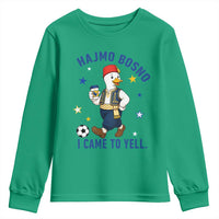 Hajmo Bosno I Came To Yell Youth Sweatshirt Funny Bosnia Goose Game Day Gift
