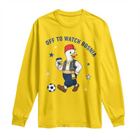 Off To Watch Bosnia Long Sleeve Shirt Funny Goose Fudbal Fan Gift
