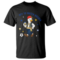 Off To Watch Bosnia T Shirt Funny Goose Fudbal Fan Gift