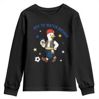 Off To Watch Bosnia Youth Sweatshirt Funny Goose Fudbal Fan Gift