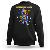 Bosnian Teddy Bear Fudbal Fan Sweatshirt Off To Watch Bosnia