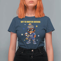 Bosnian Teddy Bear Fudbal Fan T Shirt For Women Off To Watch Bosnia