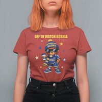 Bosnian Teddy Bear Fudbal Fan T Shirt For Women Off To Watch Bosnia
