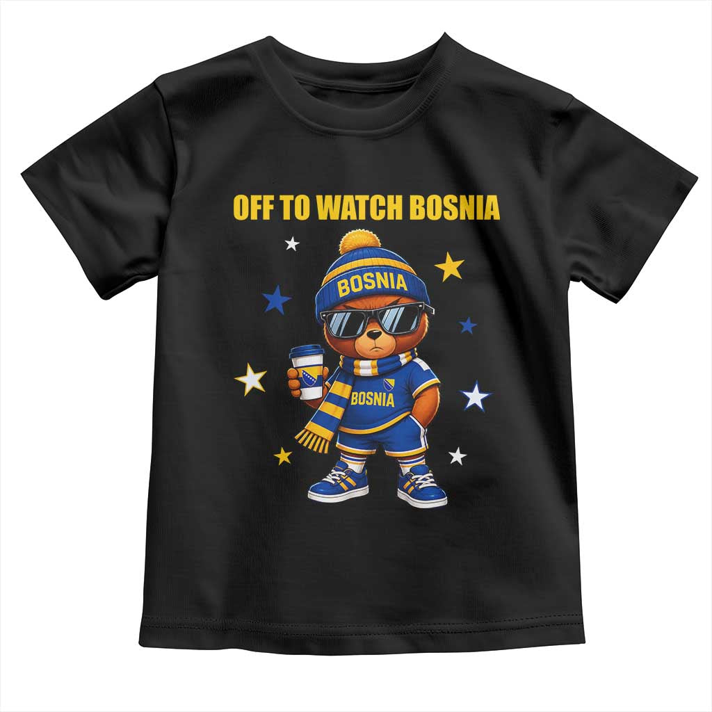 Bosnian Teddy Bear Fudbal Fan Toddler T Shirt Off To Watch Bosnia