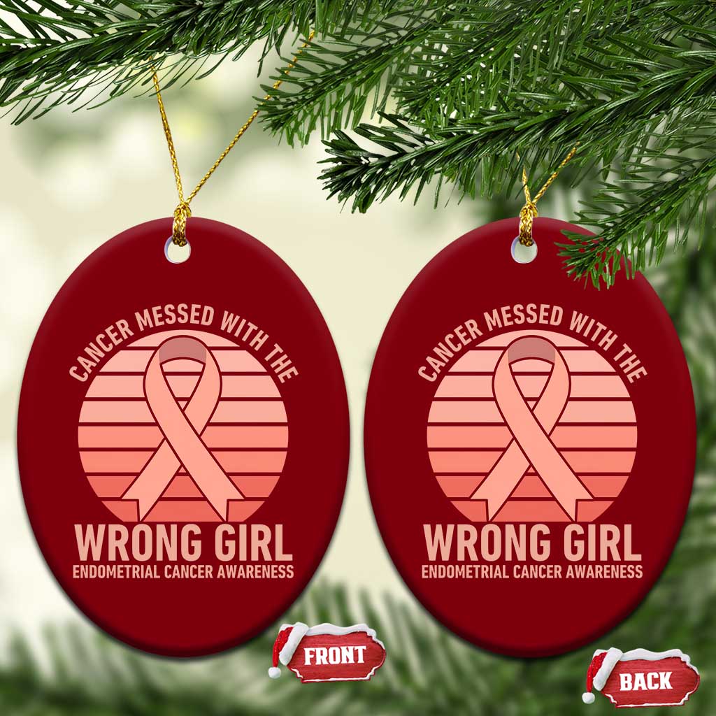 Cancer Messed With The Wrong Girl Ceramic Ornament Endometrial Cancer Warrior