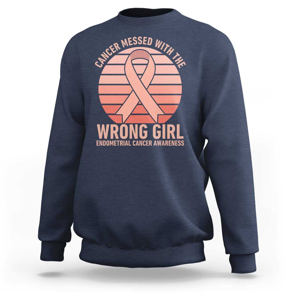 Cancer Messed With The Wrong Girl Sweatshirt Endometrial Cancer Warrior