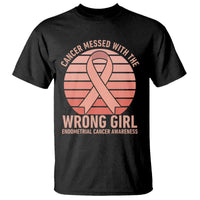 Cancer Messed With The Wrong Girl T Shirt Endometrial Cancer Warrior