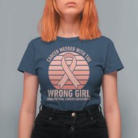 Cancer Messed With The Wrong Girl T Shirt For Women Endometrial Cancer Warrior