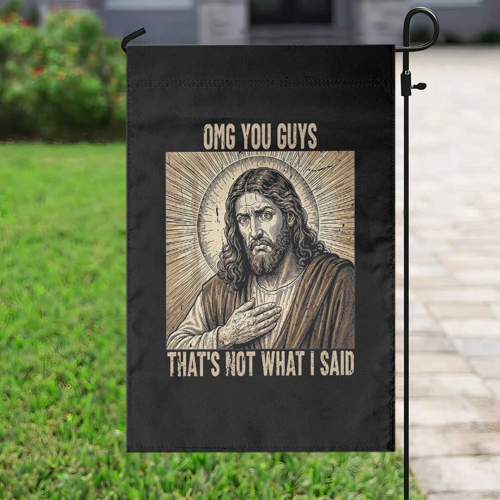 Funny Christian Jesus Faith Meme Garden Flag Omg You Guys Thats Not What I Said