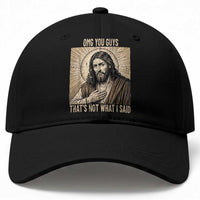 Funny Christian Jesus Faith Meme Baseball Cap Omg You Guys Thats Not What I Said