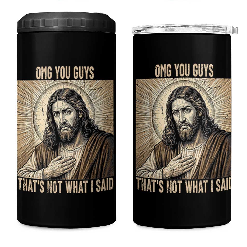 Funny Christian Jesus Faith Meme 4 in 1 Can Cooler Tumbler Omg You Guys Thats Not What I Said